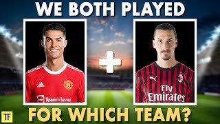Guess The Player&#39;s Common Team | Football Quiz 2022 ft. Ronaldo, Zlatan