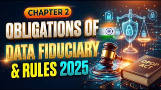 Chapter 2: Obligations of Data Fiduciary | DPDP Act 2023 & Rules 2025