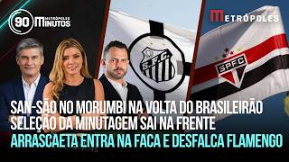 São Paulo testa paciência da torcida contra o Santos e Seleção dá adeus à Data FIFA #90minutos