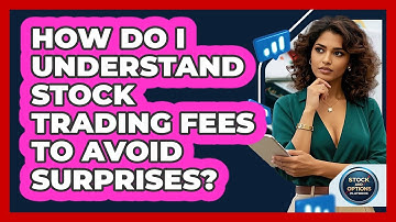 How Do I Understand Stock Trading Fees To Avoid Surprises? - Stock and Options Playbook