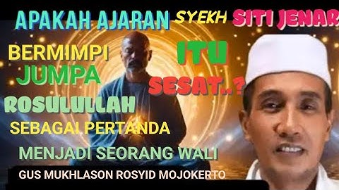 APAKAH AJARAN SYEKH SITI JENAR ITU SESAT. ✓ MIMPI BERTEMU NABI - GUS MUKHLASON ROSYID MOJOKERTO