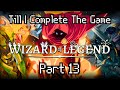 Wizard of Legend Day 13 The Completion: Live with BagelMaster
