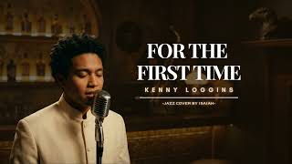 For The First Time  Kenny Loggins  Jazz Cover reimagined