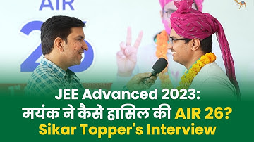 JEE Advanced 2023 | How Mayank Soni Achieved AIR 26 | Sikar Topper Interview | JEE Topper Story