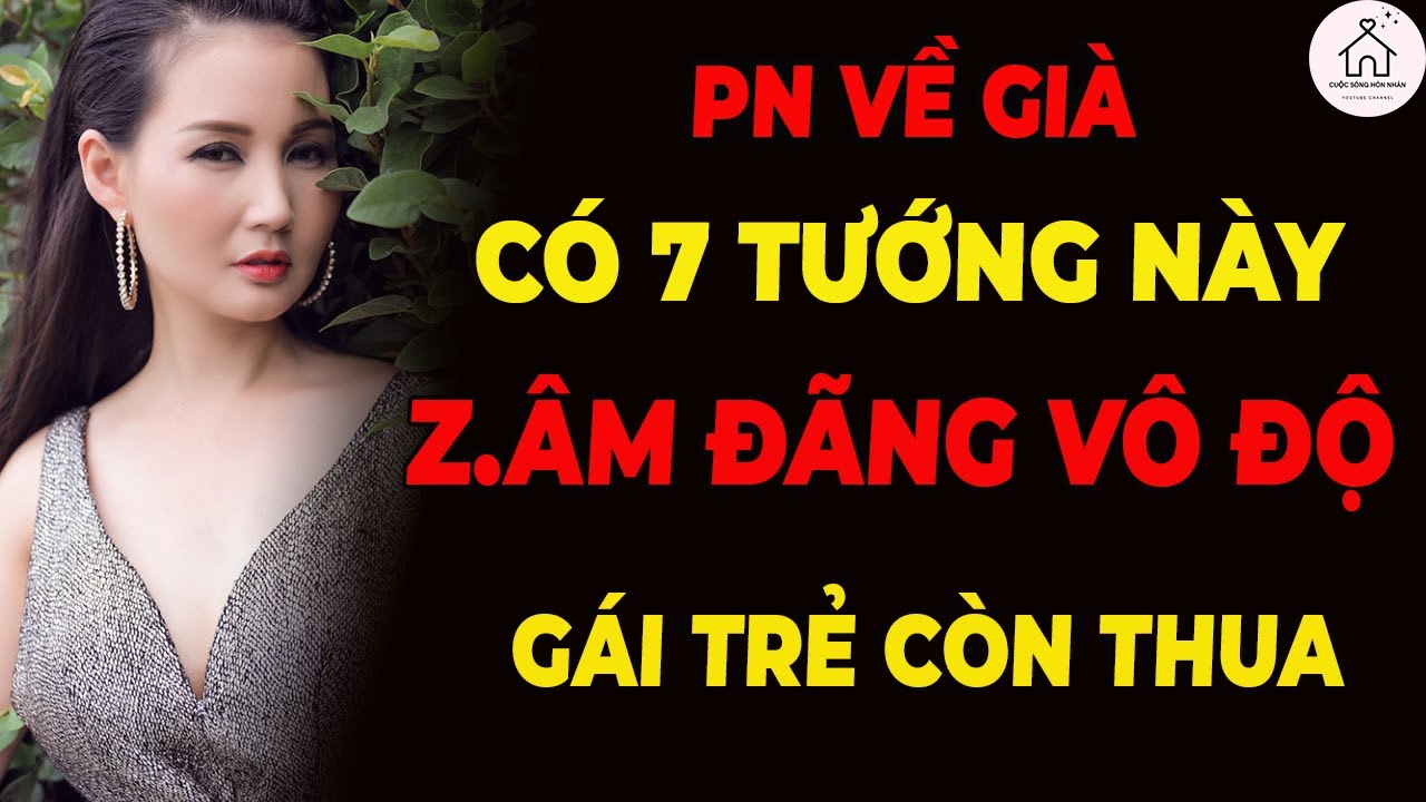 Phụ Nữ Về Già Có 7 Nét Tướng Này, Đàn Ông Khó Cưỡng
