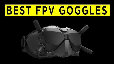 Best FPV Goggles