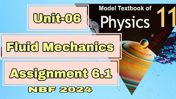 Assignment 6.1 | Unit 06 | Fluid Mechanics | Class 11 Physics | NBF | 2024