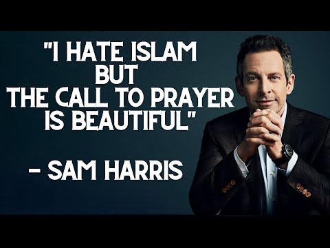 SAM HARRIS SUMBITS TO ADHAN (CALL TO PRAYER)