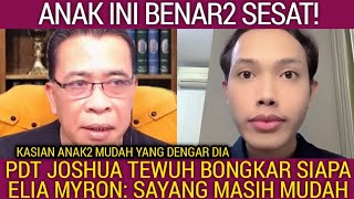 PENDETA JOSHUA TEWUH BONGKAR SIAPA ELIA MYRON: SAYANG MASIH MUDAH ANAK INI PENYESAT!