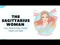 The Sagittarius Woman: Love, Relationships, Career, Health and Style