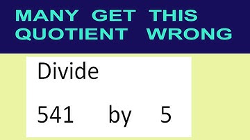 Divide     541      by     5  many  get  this  quotient   wrong
