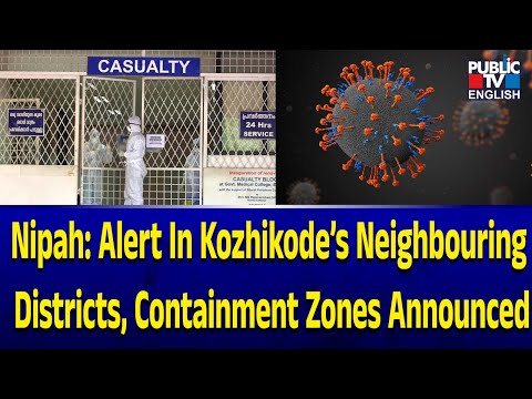 Nipah: Alert In Kozhikode’s Neighbouring Districts, Containment Zones Announced | Public TV English