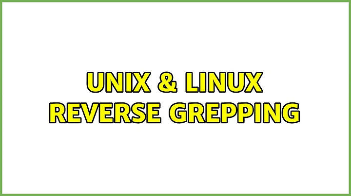 Unix & Linux: Reverse grepping (4 Solutions!!)