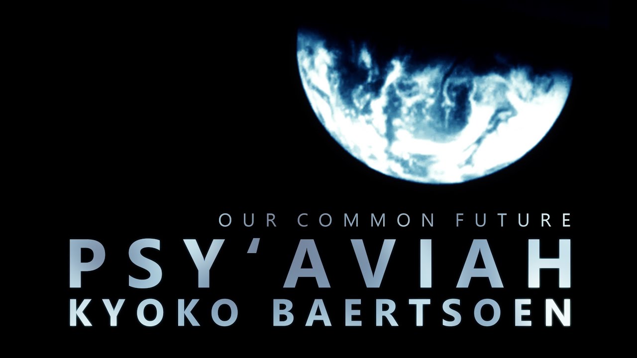 Psy'Aviah feat. Kyoko Baertsoen - Our Common Future (Music Video)