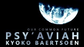 Psy'Aviah feat. Kyoko Baertsoen - Our Common Future (Music Video)