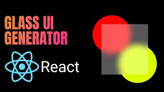 Glass UI Generator using REACT 🔥 (Tutorial)