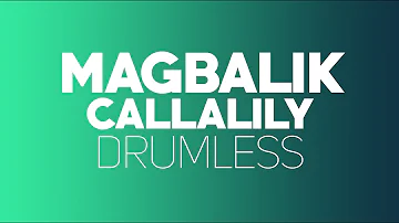 Magbalik - Callalily (Drumless)