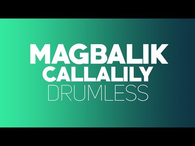 Magbalik - Callalily (Drumless) class=