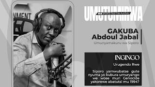 #BBSPORTSTALK: URUGENDO RWA GAKUBA ABDOUL JABAL | SIPORO YAMWUBATSE GUTE NYUMA YO KUBURA UMURYANGO