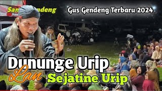 Dununge Urip Lan Sejatine Urip  || Gus Gendeng Terbaru 2024