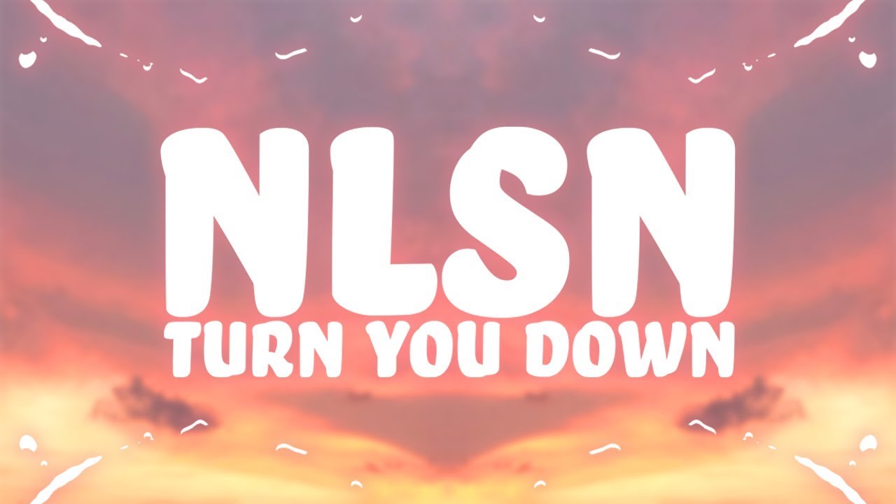 You turn down the music. NLSN логотип. Turn Music down.