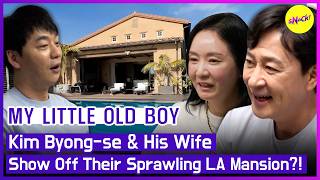 [MY LITTLE OLD BOY] Kim Byong se & His Wife, Show Off Their Sprawling LA Mansion?! (ENGSUB)