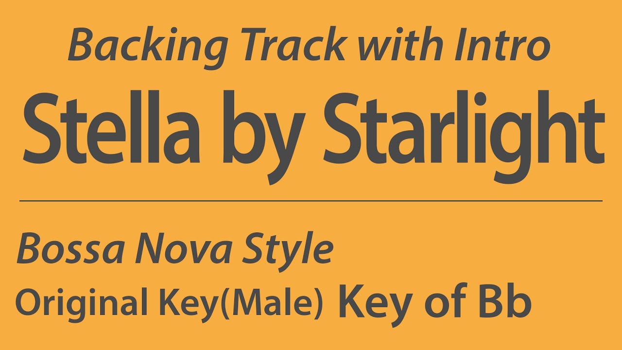 Stella By Starlight/Backing Track/Bb (Original Key - Male Vo Key)/Bossa Nova/Piano Trio/4bars Intro