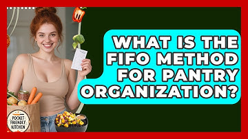 What Is The FIFO Method For Pantry Organization? - Pocket Friendly Kitchen