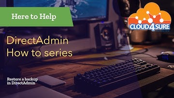 How to restore a Backup in DirectAdmin   Cloud 4 Sure