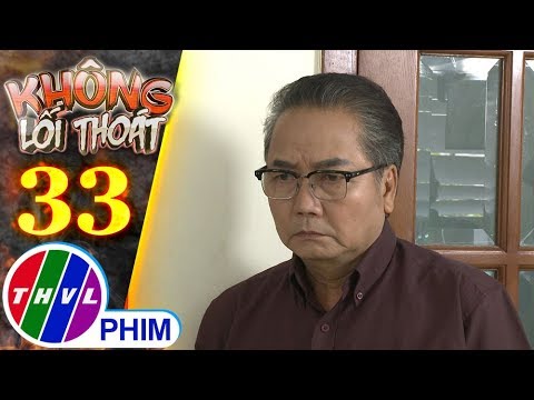Video Không lối thoát - Tập 33[4]: Ông Khang không đồng ý... - youtube
