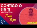 Contigo O Sin Ti - Frank Reyes