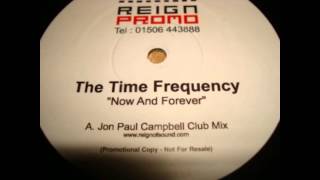 The Time Frequency Now And Forever Jon Paul Campbell Club Mix
