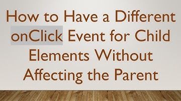 How to Have a Different onClick Event for Child Elements Without Affecting the Parent