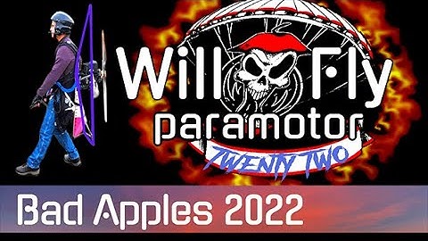 Paramotor | Bad Apples 2022 | Will Fly | A Paramotor Journey | WillFly PPG