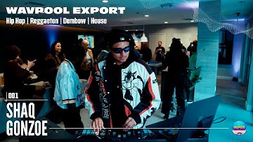 HIP-HOP, REGGAETON, DEMBOW, HOUSE DJ Set by SHAQ GONZOE | WAVPOOL EXPORT 001