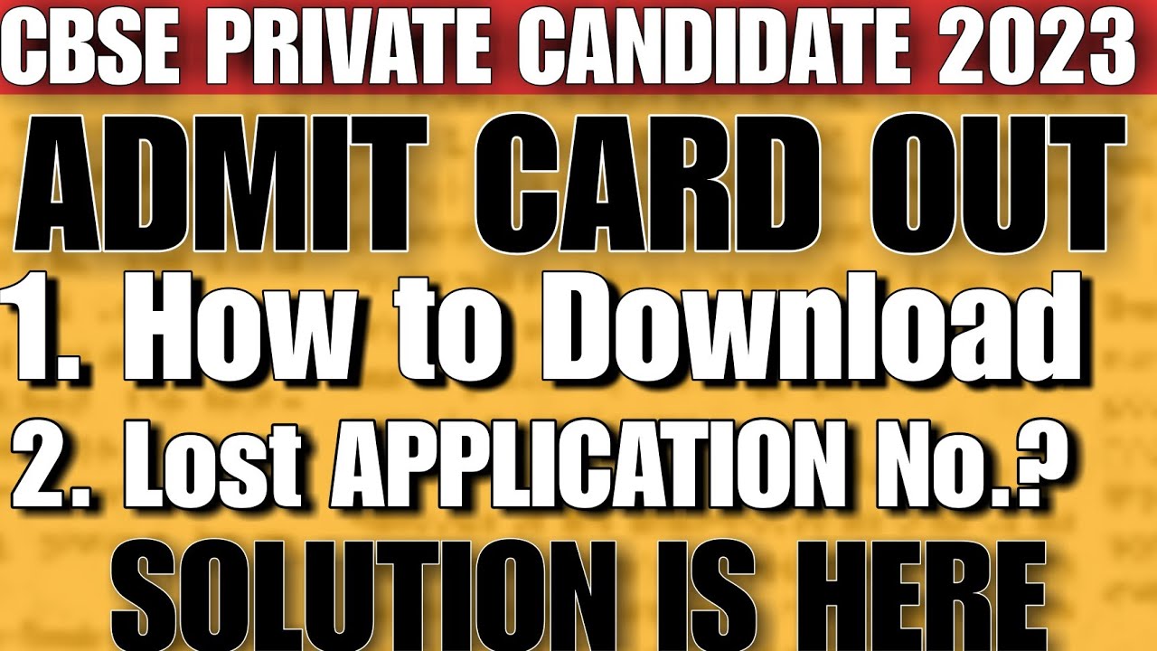 CBSE PRIVATE CANDIDATE 2023 ADMIT CARD OUT. LOST APPLICATION NUMBER? SOLUTION IS HERE. 