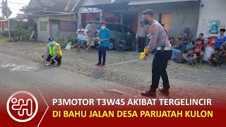 P3MOTOR T3W4S AKIBAT TERGELINCIR DI BAHU JALAN DESA PARIJATAH KULON