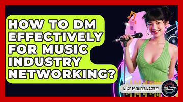 How To DM Effectively For Music Industry Networking? - Music Producer Mastery