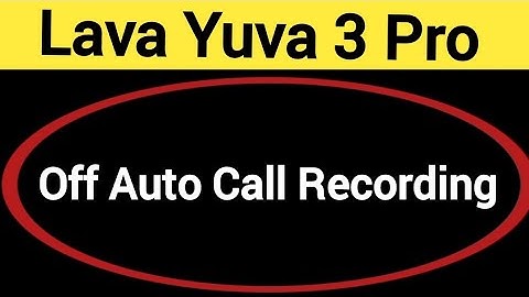 How to turn off auto call recording, Lava Yuva 3 Pro me auto call recording band kaise karen, auto c