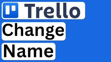 How to Change Name in Trello - Easy to Follow