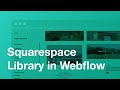 Create a Squarespace Section Library Inside of Webflow