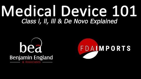 Medical Device 101 - Class I, II, III & De Novo Explained