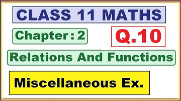 (Q.10) Miscellaneous Ex.Chapter:2 Relations and Functions | Ncert Maths Class 11 | Cbse