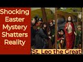 Shocking resurrection of christ shatters reality st leo the great