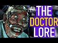 Dead By Daylight - The DOCTOR Lore FULL Backstory!