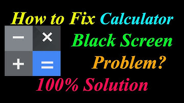 How to Fix Calculator App Black Screen Problem Solutions Android & Ios -CalculatorBlack Screen Error