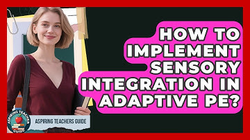 How To Implement Sensory Integration In Adaptive PE? - Aspiring Teacher Guide