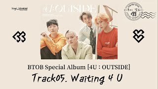 【한/中字/Eng】비투비 BTOB - ‘Waiting 4 U’ | BTOB Special Album [4U：OUTSIDE] Track05.