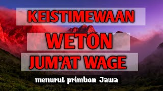 KEISTIMEWAAN WETON JUMAT WAGE MENURUT PRIMBON JAWA ‼️ BY KULONIKIWONG