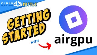 AirGPU Cloud Gaming | SETUP and Getting Started